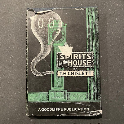 SPIRITS IN THE HOUSE - T. H. Chislett