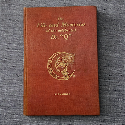 THE LIFE AND MYSTERIES OF THE CELEBRATED DR. "Q"