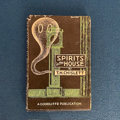 SPIRITS IN THE HOUSE - T. H. Chislett