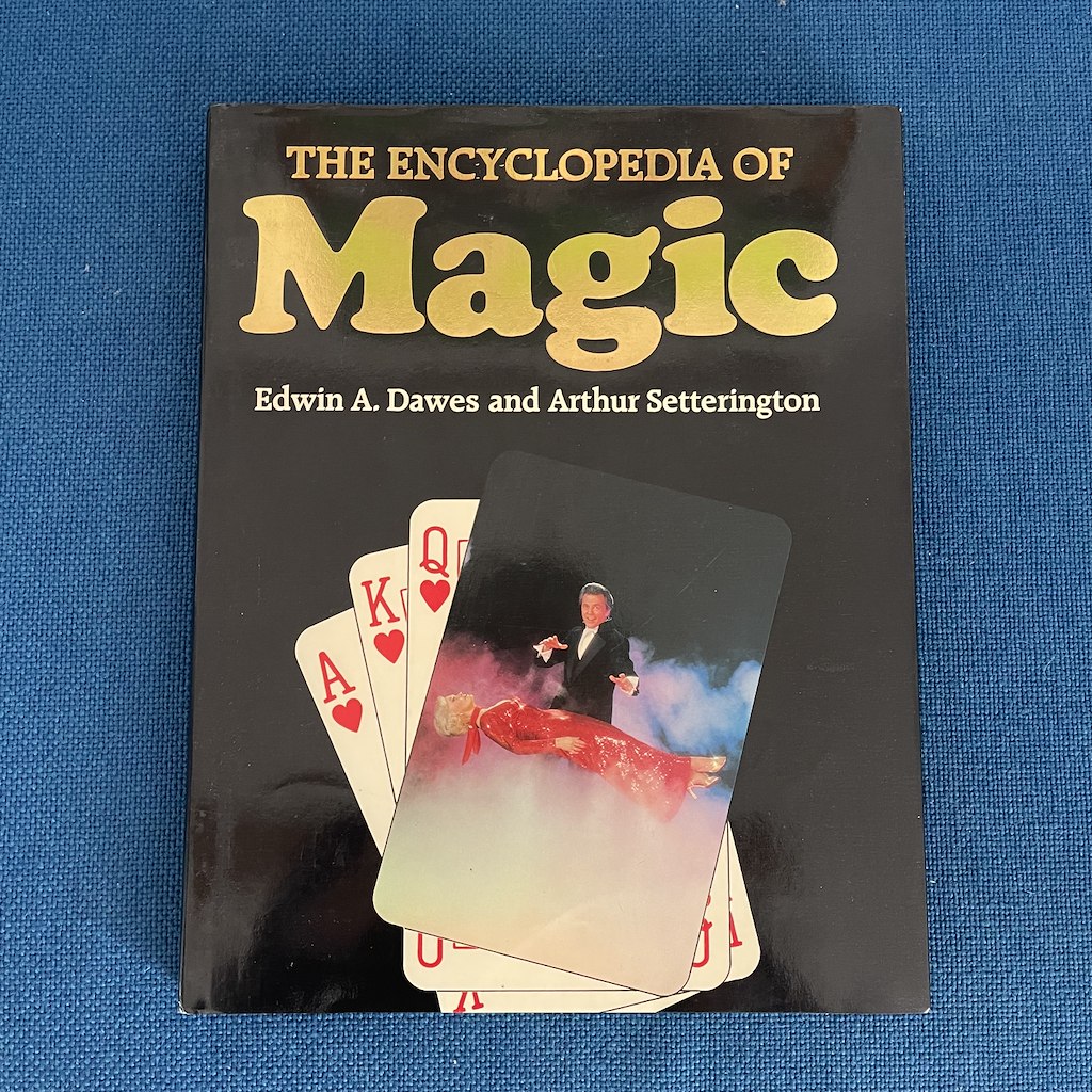 THE ENCYCLOPEDIA OF MAGIC - Edwin A. Dawes and Arthur Setterington