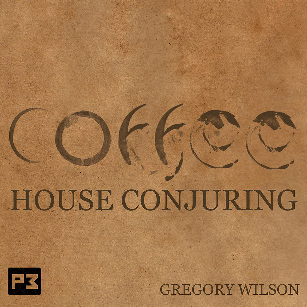 COFFEE HOUSE CONJURING - Gregory W.
