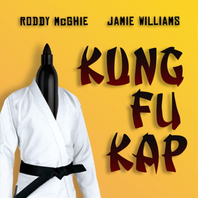 KUNG FU KAP - Roddy McGhie & Jamie Williams